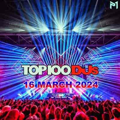 Top 100 DJs Chart [16.03] 2024 (2024) торрент