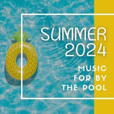Summer 2024: Music For By The Pool (2024) торрент