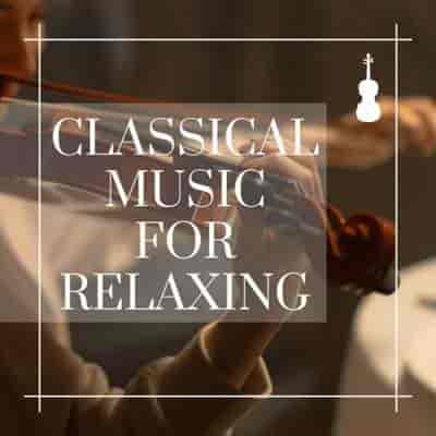 Classical Music For Relaxing (2024) торрент