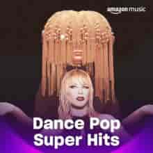 Dance Pop Super Hits (2024) торрент