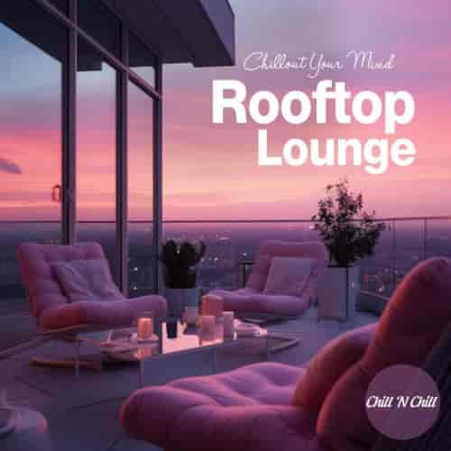 Rooftop Lounge: Chillout Your Mind (2024) торрент