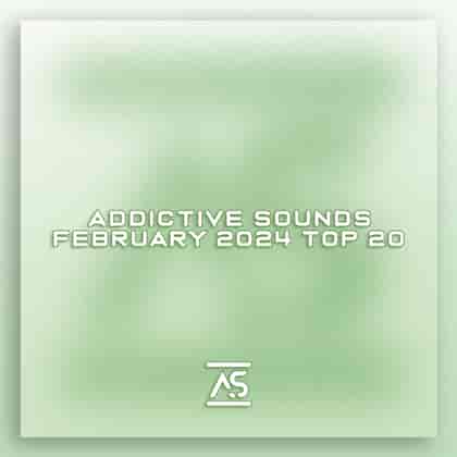 Addictive Sounds February 2024 Top 20 (2024) торрент