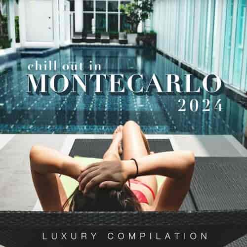 Chill Out in Montecarlo 2024 [Luxury Compilation] (2024) торрент