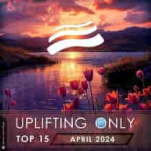 Uplifting Only Top 15 April 2024 (2024) торрент
