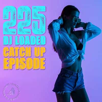 225 DJ Loaded - Episode Catch Up (2024) торрент