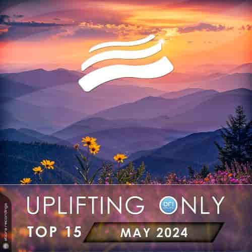 Uplifting Only Top 15: May 2024 (Extended Mixes) (2024) торрент