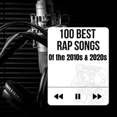 100 Best Rap Songs Of The 2010s &amp; 2020s (2024) торрент