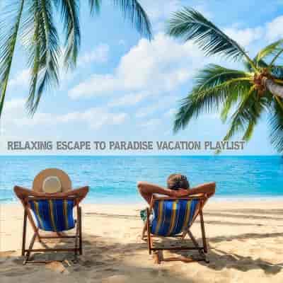 Relaxing Escape to Paradise Vacation Playlist (2024) торрент