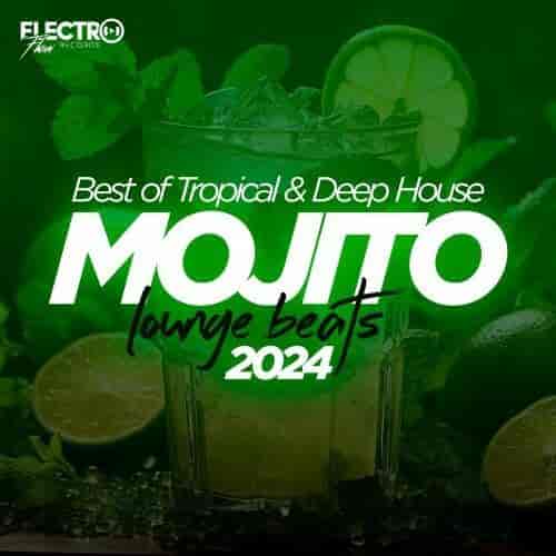 Mojito Lounge Beats 2024: Best of Tropical &amp; Deep House (2024) торрент