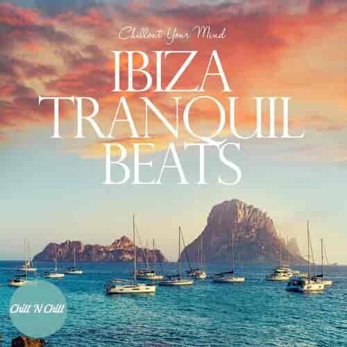 Ibiza Tranquil Beats: Chillout Your Mind (2024) торрент