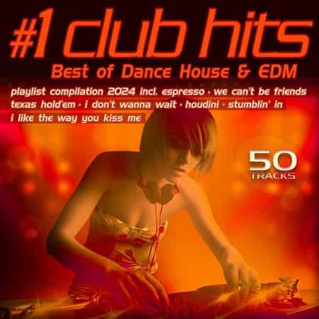 #1 Club Hits 2024 (Best of Dance, House & EDM Playlist Compilation) (2024) торрент