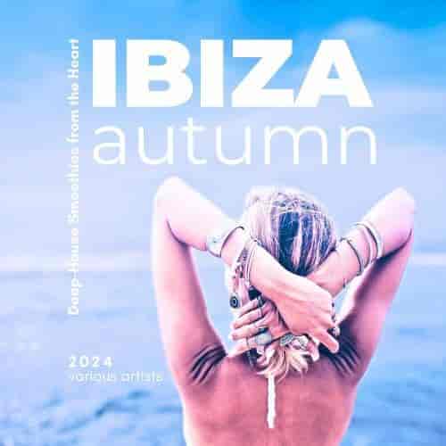 Ibiza Autumn 2024 (Deep-House Smoothies From The Heart) (2024) торрент