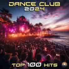 Dance Club 2024 Top 100 Hits (2024) торрент