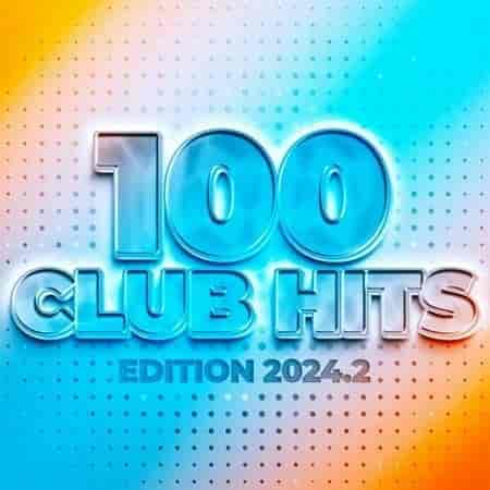 100 Club Hits - Edition 2024.2 (2024) торрент