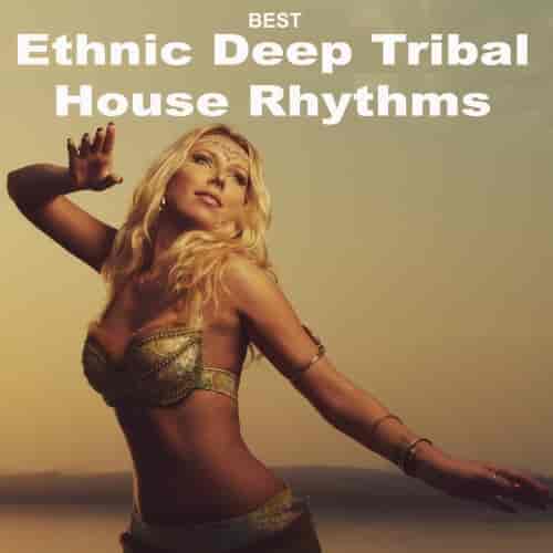 The Best Ethnic Deep Tribal House Rhythms (2024) торрент