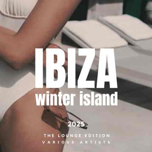 Ibiza Winter Island 2025 [The Lounge Edition] (2024) торрент