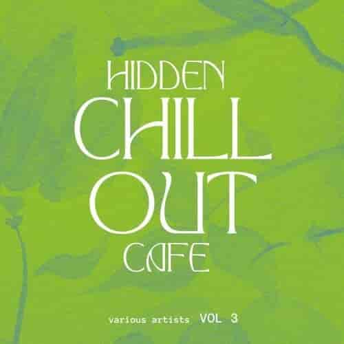 Hidden Chill out Cafe [Vol. 3] (2024) торрент