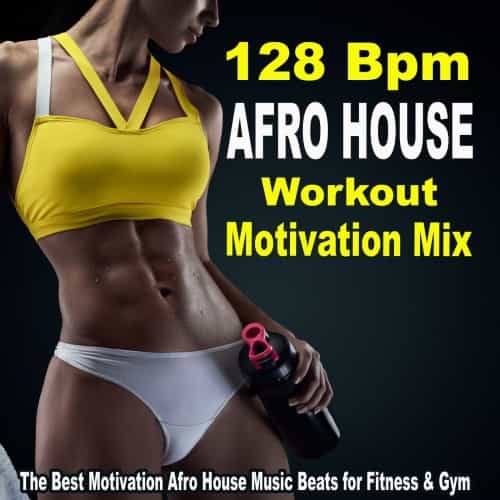 128 Bpm Afro House Workout Motivation Mix (2024) торрент