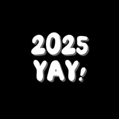 2025 YAY!