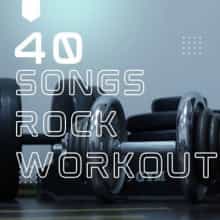 40 Songs Rock Workout (2025) торрент