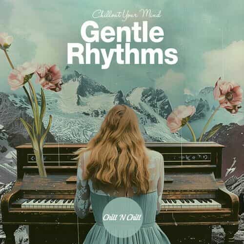 Gentle Rhythms: Chillout Your Mind (2025) торрент