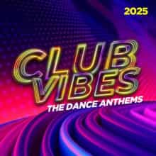 Club Vibes 2025 - The Dance Anthems (2025) Club Vibes 2025 - The Dance Anthems (2025) торрент