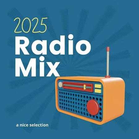Radio Mix - A Nice Selection - 2025 (2025) торрент