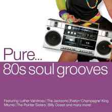 Pure... 80s Soul Grooves (4 x CD) (2013) торрент