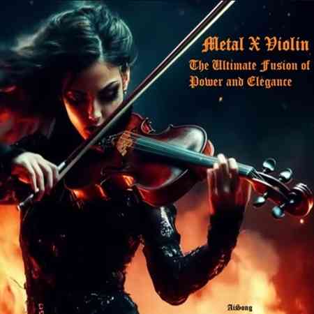 Metal X Violin. The Ultimate Fusion of Power and Elegance (2026) Metal X Violin. The Ultimate Fusion of Power and Elegance (2026) торрент